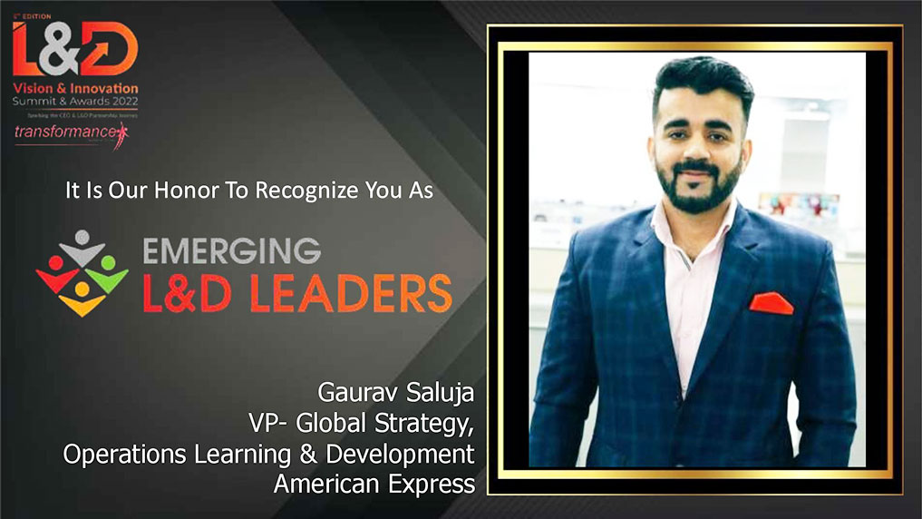 Gaurav Saluja, VP- Global Strategy, Operations Learning & Development, American Express